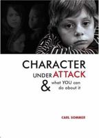 Character Under Attack: & What You Can Do About It 1575373521 Book Cover