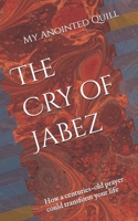 The Cry of Jabez: How a centuries-old prayer could transform your life (The MAQ Nuggets™ Collection) 0979185521 Book Cover