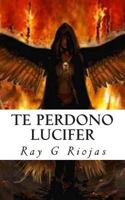 Te Perdono Lucifer: Ama a Tu Enemigo 1500758450 Book Cover