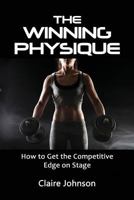 The Winning Physique. How to Get the Competitive Edge on Stage. 9491877003 Book Cover