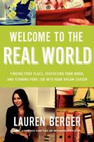 Welcome to the Real World: Finding Your Place, Perfecting Your Work, and Turning Your Job into Your Dream Career 0062307304 Book Cover