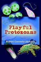 Playful Protozoans 1418424927 Book Cover