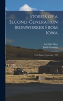 Stories of a Second-Generation Ironworker from Iowa: Oral History Transcript / 199 1018535489 Book Cover
