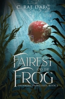 Fairest and the Frog: Fairytale Retelling of Snow-drop and Prince Paddock 1961733048 Book Cover