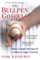 The Bullpen Gospels: A Non-Prospect's Pursuit of the Major Leagues and the Meaning of Life 0806531436 Book Cover