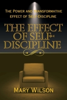 The EFFECT OF SELF-DISCIPLINE: The Power And Transformative Effect Of Self-Discipline B0C2SK63YJ Book Cover