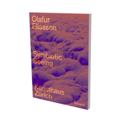 Olafur Eliasson. Symbiotic Seeing: Catalog Kunsthaus Zürich 3864423023 Book Cover