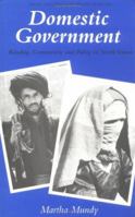 Domestic Government : Kinship, Community and Policy in North Yemen (Society and Culture in the Modern Middle East) 1860641024 Book Cover