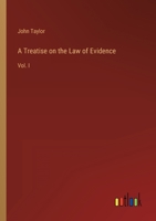 A Treatise on the Law of Evidence: Vol. I 3375130988 Book Cover