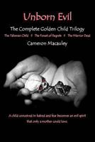 Unborn Evil: The Complete Golden Child Trilogy 1532993633 Book Cover