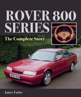 Rover 800 Series: The Complete Story 1785002244 Book Cover