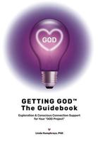 GETTING GOD - The Guidebook: Exploration & Conscious Connection Support for Your "God Project" 0972416153 Book Cover