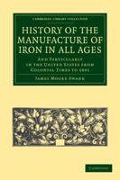 History of the Manufacture of Iron in all Ages 1015967884 Book Cover