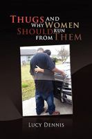 Thugs and Why Women Should Run from Them 1450012000 Book Cover