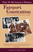 What We Did Instead Of Holidays: A History Of Fairport Convention And Its Extended Folk-Rock Family B0GGGLFGZC Book Cover