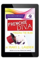 Frenchie Diva: Follow the Blog 1490565299 Book Cover