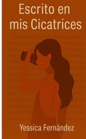 Escrito En Mis Cicatrices (Spanish Edition) B0F63Y8LDL Book Cover