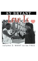 Love Is - WANT to be FREE: Volume 3 B09GQDPRX5 Book Cover