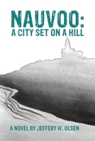 Nauvoo: A City Set on a Hill 1647501474 Book Cover