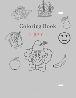 Coloring Book - I Spy: Coloring Book for Kids Ages 2-5 Year _ A Fun Guessing Game for Kids B0848X81VV Book Cover