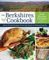The Berkshires Cookbook: Farm-Fresh Recipes from the Heart of Massachusetts 1493012606 Book Cover