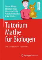 Tutorium Mathe Für Biologen: Von Studenten Für Studenten 3642377858 Book Cover