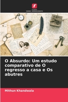 O Absurdo: Um estudo comparativo de O regresso a casa e Os abutres 6205960494 Book Cover