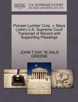 Pioneer Lumber Corp. v. Mays (John) U.S. Supreme Court Transcript of Record with Supporting Pleadings 1270637789 Book Cover