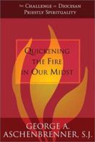 Quickening the Fire in Our Midst: The Challenge of Diocesan Priestly Spirituality 0829419489 Book Cover