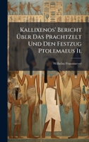 Kallixenos' Bericht Ã ber Das Prachtzelt Und Den Festzug Ptolemaeus Ii. (German Edition) 102379974X Book Cover