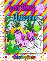 Farting Unicorns - Coloring Book: The perfect funny gift for girls, teens and women - and everybody with a good sense of flatulence humor B08W42QH48 Book Cover