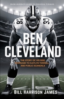 Ben Cleveland: From Gridiron Glory to Personal Turmoil – The Story of His Rise, Marriage to Kaitlyn Terrell, and Public Scandals. B0DZP9KY3V Book Cover