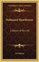 Nathaniel Hawthorne: A Sketch Of His Life 1425469078 Book Cover