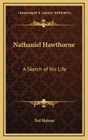 Nathaniel Hawthorne: A Sketch Of His Life 1425469078 Book Cover