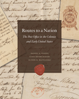 Routes to a Nation: The Post Office in the Colonies and Early United States 1588348245 Book Cover