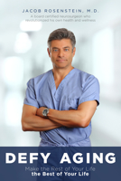 Defy Aging: Make the Rest of Your Life the Best of Your Life 1945507888 Book Cover