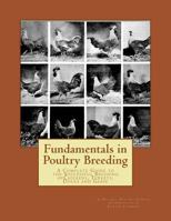 Fundamentals in Poultry Breeding: A Complete Guide to the Successful Breeding Ofchickens, Turkeys, Ducks and Geese 1535559853 Book Cover