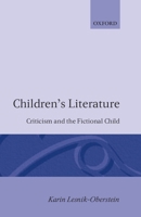 Children's Literature: Criticism and the Fictional Child 0198119984 Book Cover