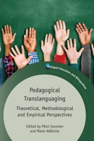 Pedagogical Translanguaging: Theoretical, Methodological and Empirical Perspectives (Bilingual Education & Bilingualism, 132) 1788927362 Book Cover