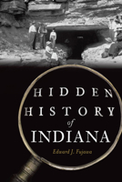 Hidden History of Indiana 1467171840 Book Cover