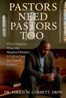 Pastors Need Pastors Too B0F88P3XZ6 Book Cover