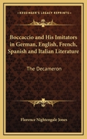 Boccaccio And His Imitators In German, English, French, Spanish And Italian Literature: The Decameron 1417962917 Book Cover