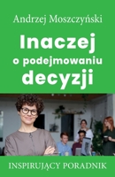 Inaczej o podejmowaniu decyzji 8365873095 Book Cover