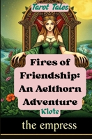 Fires of Friendship: An Aelthorn Adventure: Tarot Tales B0F5NNZ8G2 Book Cover