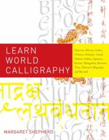 Learn World Calligraphy: Discover African, Arabic, Chinese, Ethiopic, Greek, Hebrew, Indian, Japanese, Korean, Mongolian, Russian, Thai, Tibetan Calligraphy, and Beyond 0823033465 Book Cover
