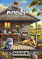 Crime Parfait et Meurtre: Un cosy mystery (enquêtes et humour) (Un cosy mystery australien.) (French Edition) 1923098284 Book Cover
