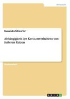 Abh�ngigkeit des Konsumverhaltens von �u�eren Reizen 3668123314 Book Cover