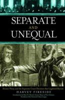 Separate and Unequal: Homer Plessy and the Supreme Court Decision that Legalized Racism 0786712937 Book Cover
