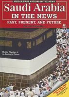 Saudi Arabia in the News: Past, Present, And Future (Middle East Nations in the News) 1598450263 Book Cover