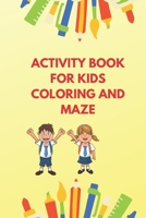 Activity Book for Kids Coloring & Maze B088BF465J Book Cover